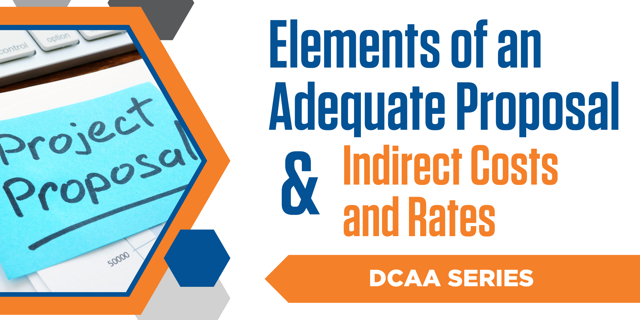 Elements of an Adequate Proposal & Indirect Costs and Rates